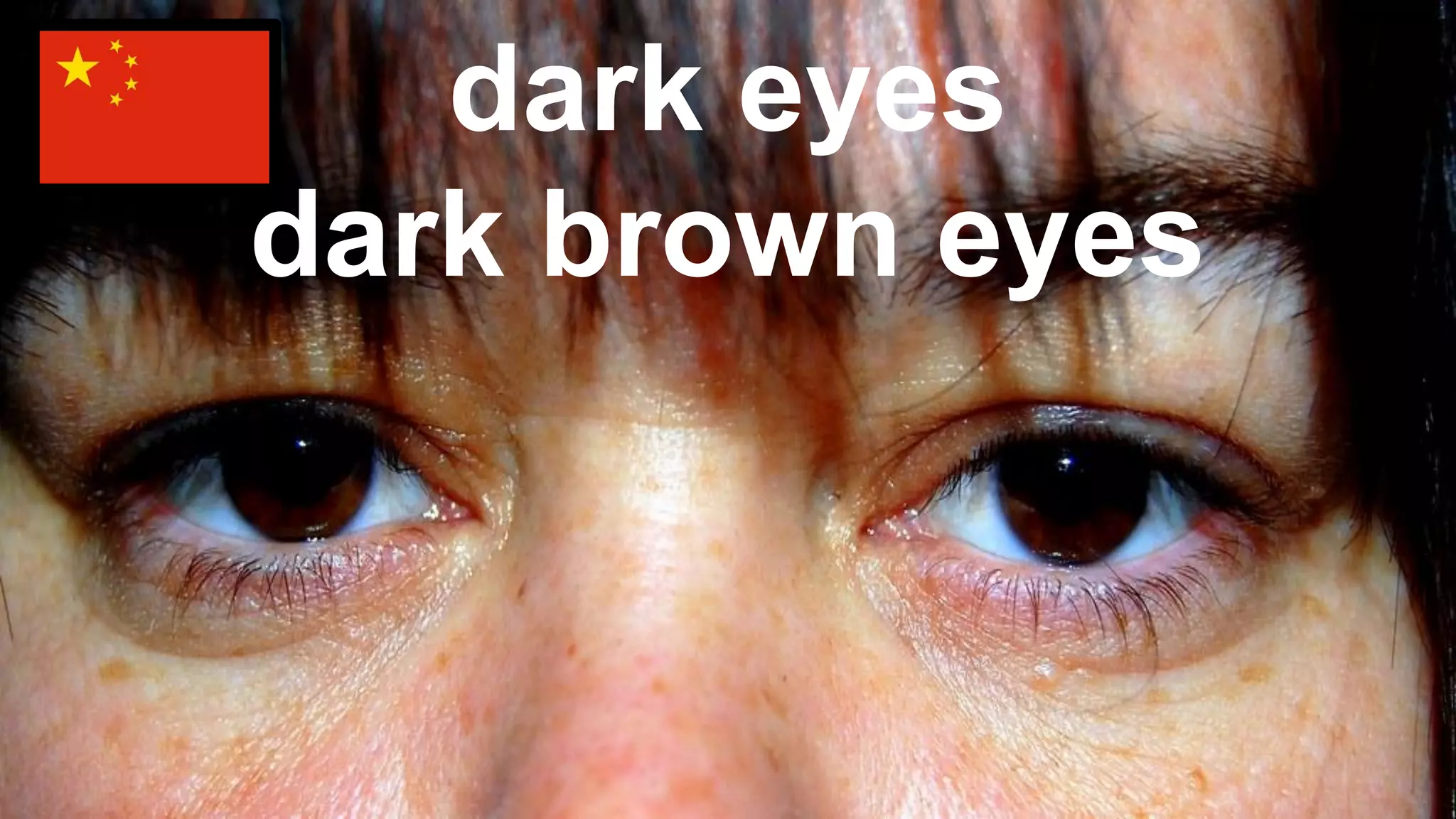 dark eyes
dark brown eyes
 