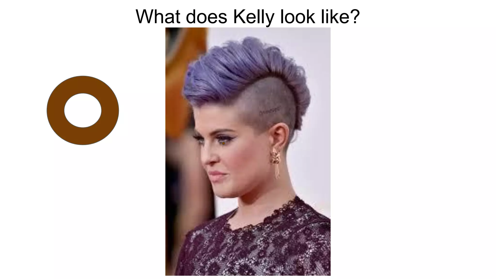 What does Kelly look like?
 