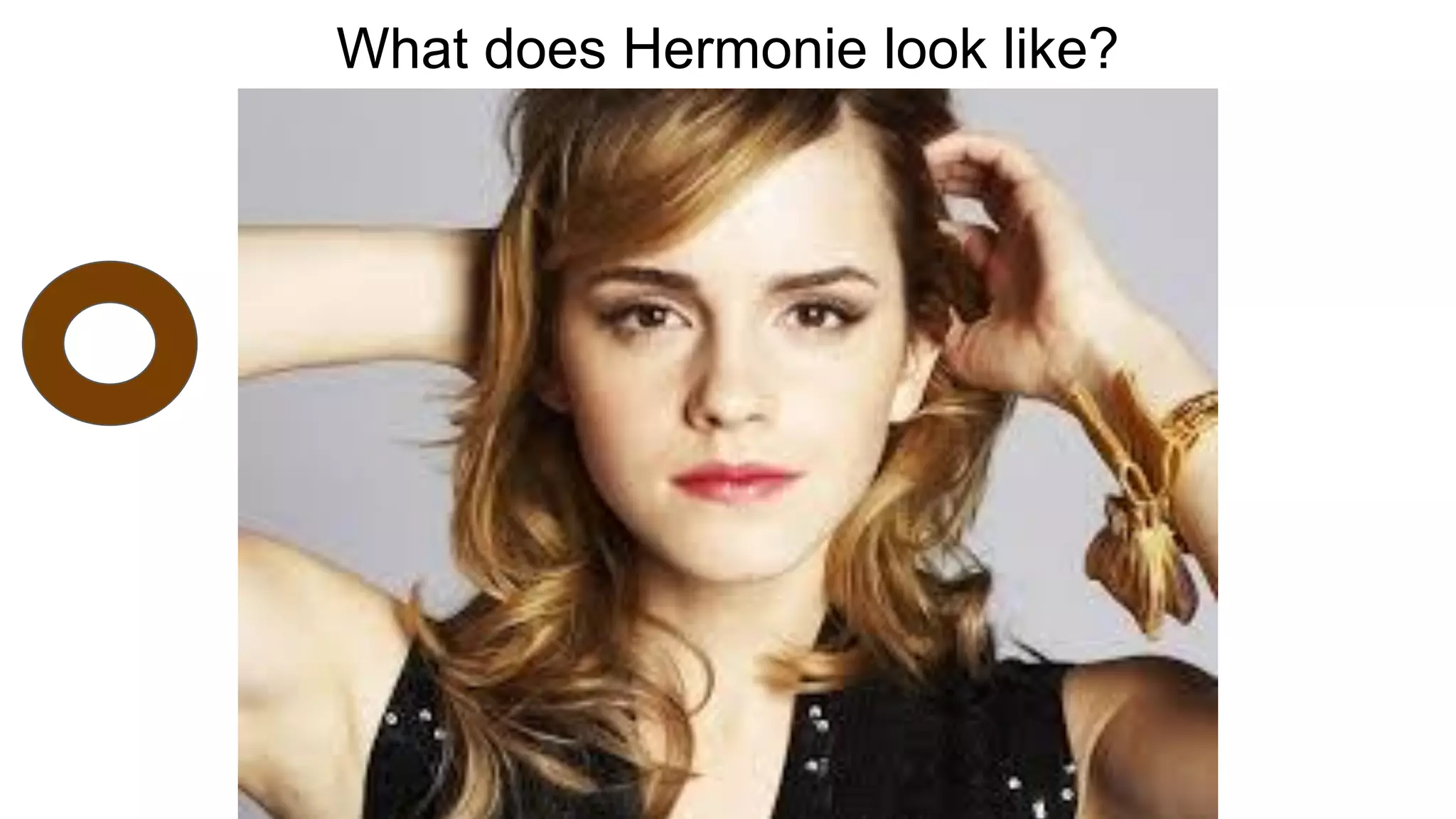 What does Hermonie look like?
 