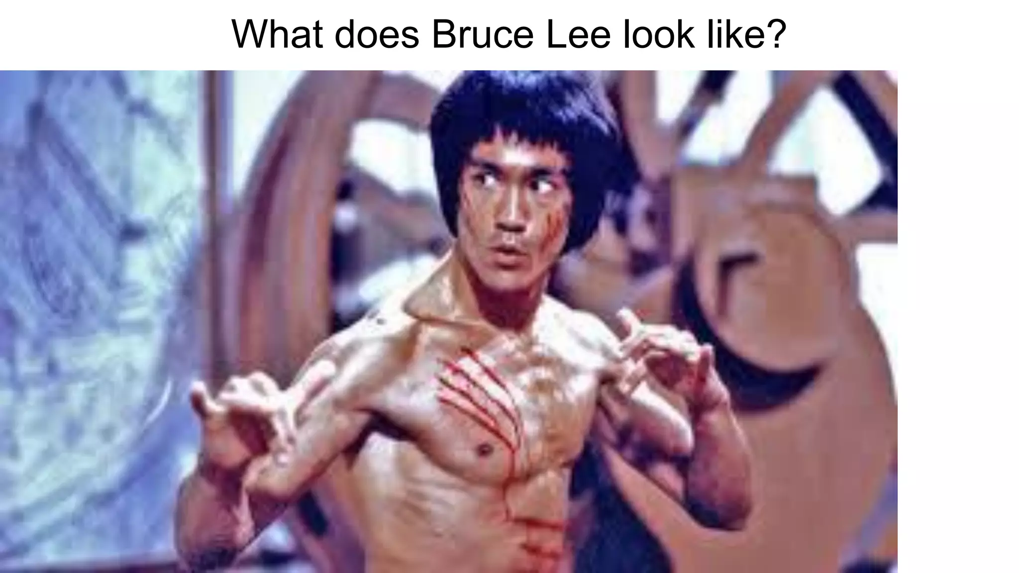 What does Bruce Lee look like?
 