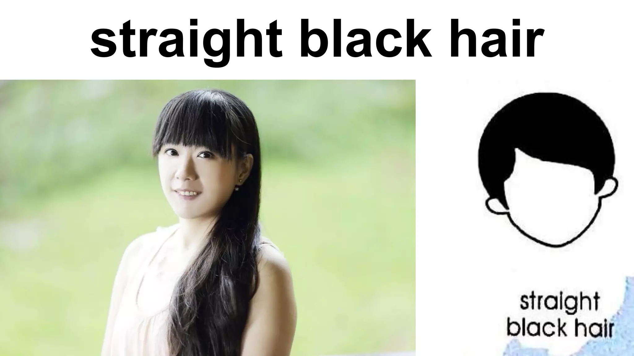 straight black hair
 