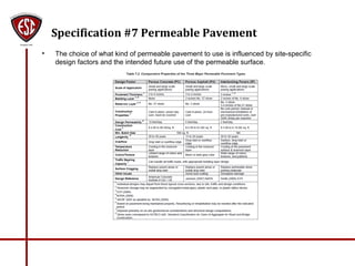Specification #7 Permeable Pavement
• The choice of what kind of permeable pavement to use is influenced by site-specific
design factors and the intended future use of the permeable surface.
 
