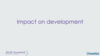 Impact on development
 