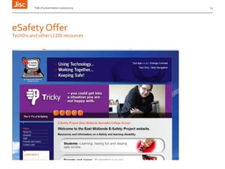 Title of presentation 00/00/2013

eSafety Offer
TechDis and other LLDD resources

13

 