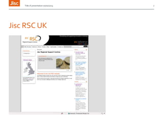 Title of presentation 00/00/2013

Jisc RSC UK

7

 