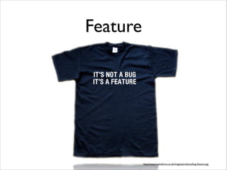 Feature

http://www.lushtshirts.co.uk/images/products/bug-feature.jpg

 