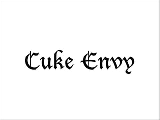 Cuke Envy

 