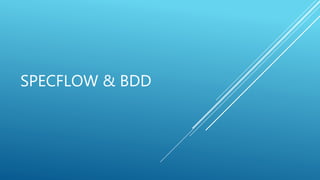 SPECFLOW & BDD
 