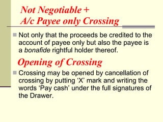 Not Negotiable +   A/c Payee only Crossing <ul><li>Not only that the proceeds be credited to the account of payee only but...