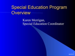 Special Education Program Overview Karen Merrigan,  Special Education Coordinator 