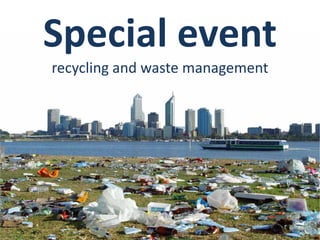 Special event recycling
and waste management
 Presentation by Manny Manatakis, 30th September 2008
 Environmental Change Management Pty Ltd. 
 