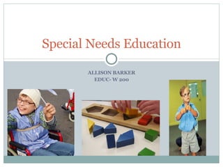 ALLISON BARKER EDUC- W 200 Special Needs Education 