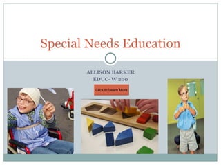 ALLISON BARKER EDUC- W 200 Special Needs Education Click to Learn More 