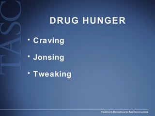 DRUG HUNGER Craving Jonsing Tweaking 
