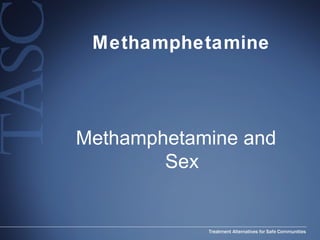 Methamphetamine Methamphetamine and Sex 
