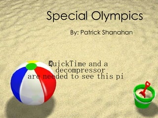 Special Olympics  By: Patrick Shanahan 