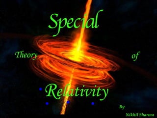 Theory of R elativity Special By Nikhil Sharma 