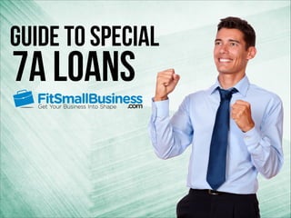 Guide to Special
7a Loans
 