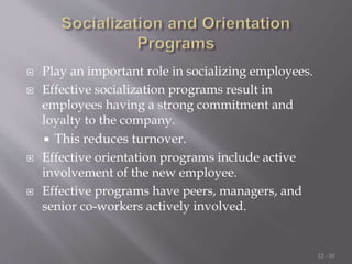  Play an important role in socializing employees.
 Effective socialization programs result in
employees having a strong ...
