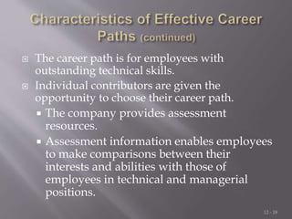  The career path is for employees with
outstanding technical skills.
 Individual contributors are given the
opportunity ...