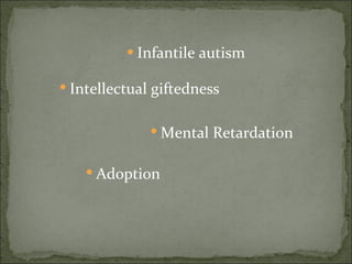 Infantile autism Intellectual giftedness Mental Retardation Adoption 