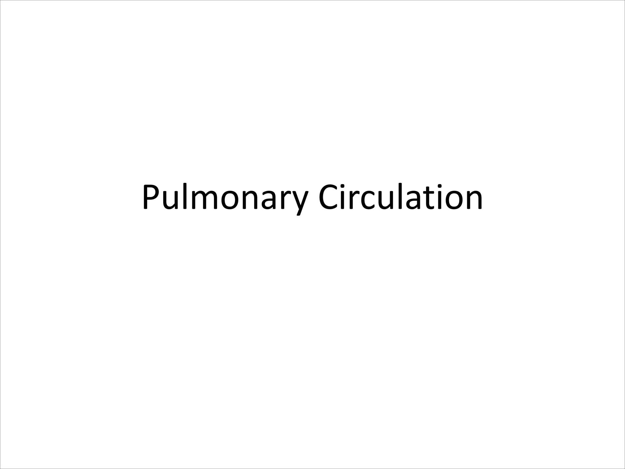 Pulmonary Circulation
 
