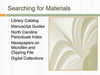 Searching for Materials








Library Catalog
Manuscript Guides
North Carolina
Periodicals Index
Newspapers on
Microfilm and
Clipping File
Digital Collections

 