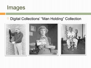 Images


Digital Collections’ “Man Holding” Collection

 