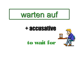 warten auf
+ accusative
to wait for

 