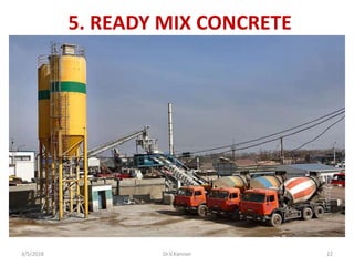 5. READY MIX CONCRETE
3/5/2018 Dr.V.Kannan 22
 