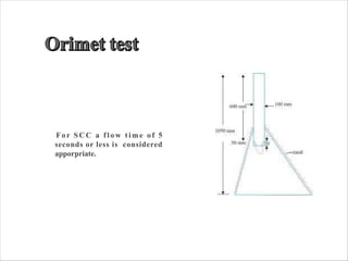 For SCC a flow time of 5
seconds or less is considered
apporpriate.
 