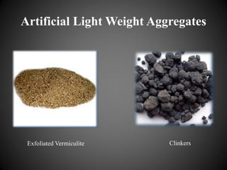 Artificial Light Weight Aggregates
Exfoliated Vermiculite Clinkers
 