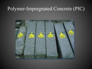Polymer-Impregnated Concrete (PIC)
 