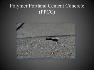 Polymer Portland Cement Concrete
(PPCC)
 