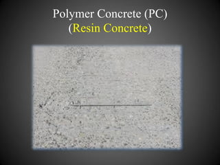 Polymer Concrete (PC)
(Resin Concrete)
 