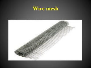 Wire mesh
 