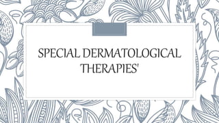 SPECIALDERMATOLOGICAL
THERAPIES'
 