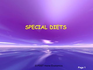 Powerpoint Templates
Page 1
© PDST Home Economics.
SPECIAL DIETS
 