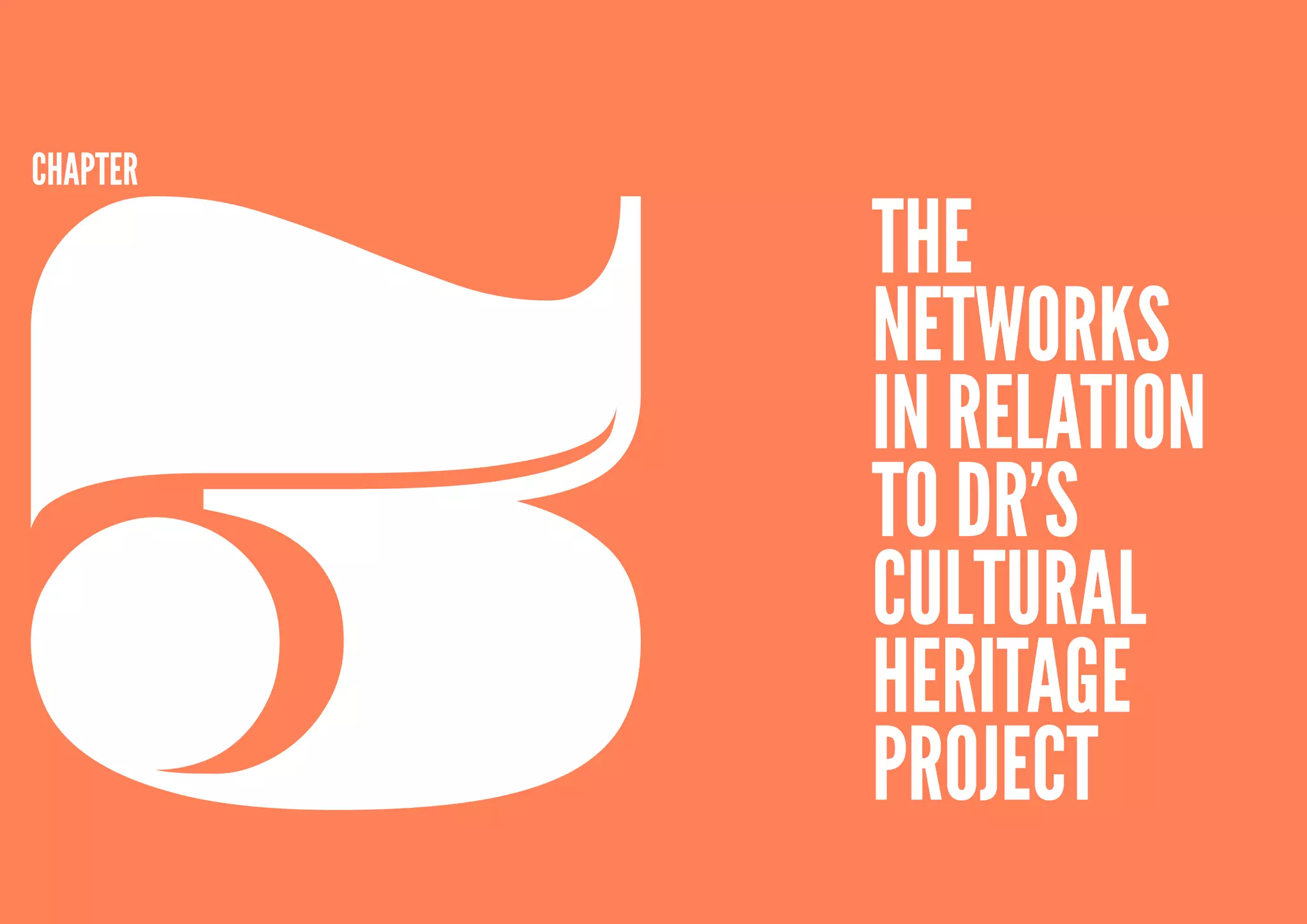 3
CHApTER

          The
          Networks
          in relation
          to DR’s
          Cultural
          Heritage
          Project
26
 