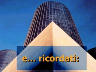 e… ricordati:   