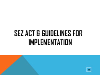 SEZ ACT & GUIDELINES FOR
IMPLEMENTATION

23

 