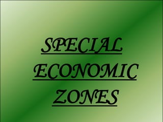 SPECIAL ECONOMIC ZONES 