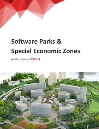 Software	Parks	&	
Special	Economic	Zones	
	
A	white	paper	by	P@SHA		
	
	
	
 