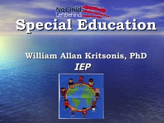 Special Education William Allan Kritsonis, PhD IEP 