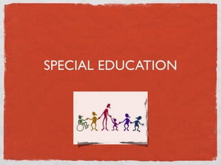 SPECIAL EDUCATION
 