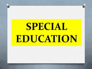 SPECIAL
EDUCATION

 