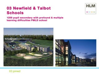 03 joined 03 Newfield & Talbot Schools 1200 pupil secondary with profound & multiple learning difficulties PMLD school 