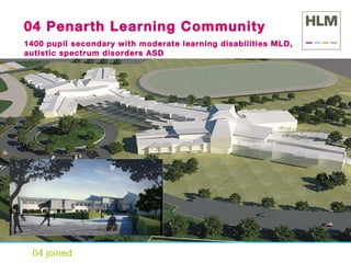 04 joined 04 Penarth Learning Community 1400 pupil secondary with moderate learning disabilities MLD, autistic spectrum disorders ASD 