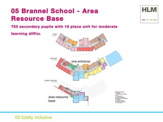 05 totally inclusive 05 Brannel School - Area Resource Base 750 secondary pupils with 15 place unit for moderate learning difficulties MLD and physical disabilities   PD one entrance area resource base 