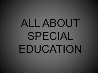 All about Special Education  